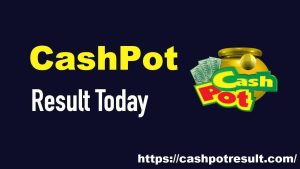 Cash Pot Results for Today - Cash Pot Results for Yesterday